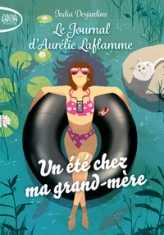 Le journal d'Aurélie Laflamme, tome 3 : Un été chez ma grand-mère