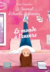 Le journal d'Aurélie Laflamme - Tome 4 Le monde à l'envers