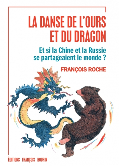 La danse de l'ours et du dragon - Et si la Chine et la Russi