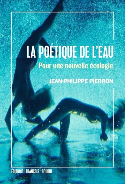 La poétique de l’eau - Pour une nouvelle écologie