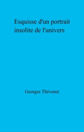 Esquisse d'un portrait insolite de l'univers