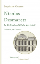 Nicolas Desmaretz (1648 - 1721) : Le Colbert oublié du Roi Soleil