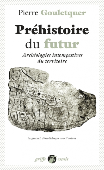 Préhistoire du futur : Archéologies intempestives du territoire