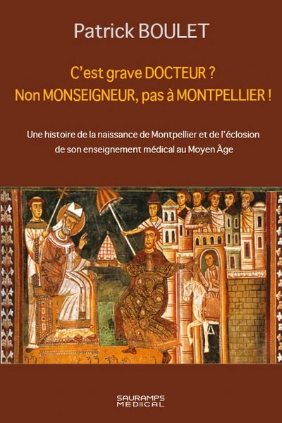 C EST GRAVE DOCTEUR ? NON MONSEIGNEUR, PAS A MONTPELLIER !