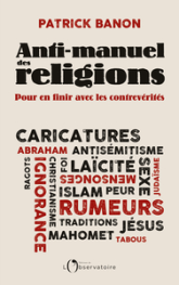 Anti-manuel des religions Pour en finir avec les contrevérités