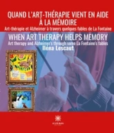 Quand l'art-thérapie vient en aide à la mémoire: Art-thérapie et Alzheimer à travers quelques fables de La Fontaine