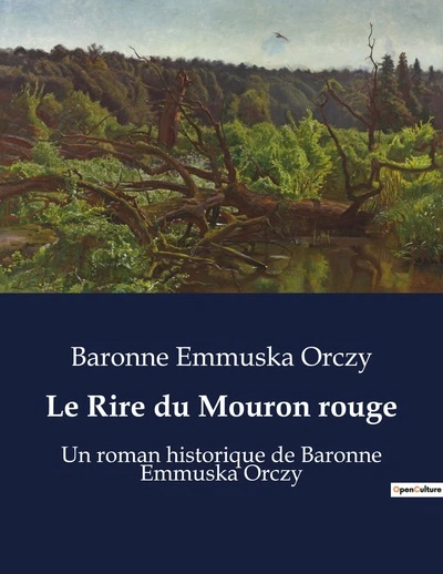 Le Rire du Mouron rouge: Un roman historique de Baronne Emmuska Orczy