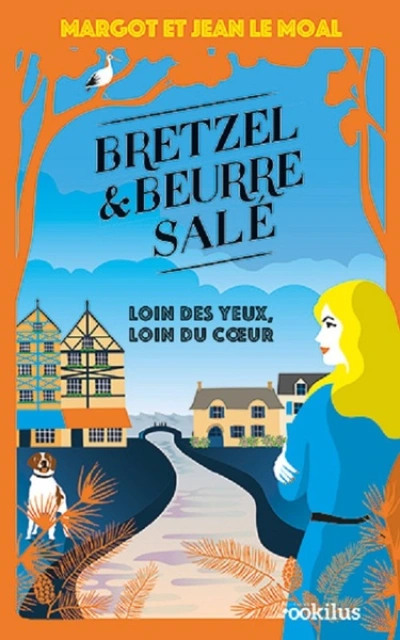 Bretzel & beurre salé, tome 4 : Loin des yeux, loin du coeur