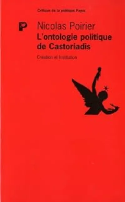 L'ontologie politique de Cornélius Castoriadis Création et Institution